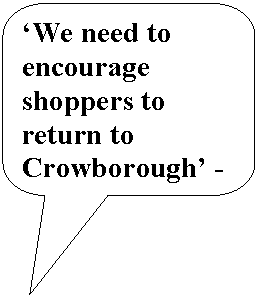 Rounded Rectangular Callout: ‘We need to encourage shoppers to return to Crowborough’ - retailer